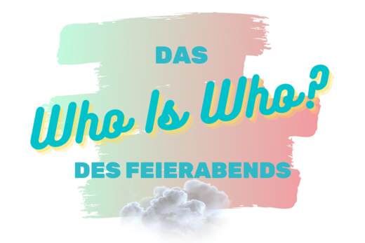 Das erste, ganz offizielle „Who is who“ des Feierabends